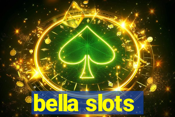 bella slots